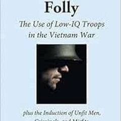 View EBOOK 📙 McNamara's Folly: The Use of Low-IQ Troops in the Vietnam War by Hamilt