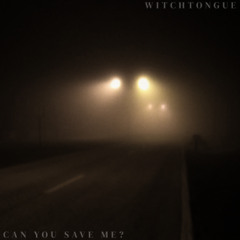witchtongue - can you save me?