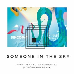 AFFKT Feat Sutja Gutierrez - Someone In The Sky (Schörmann Remix)
