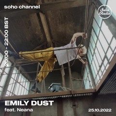 Neana guest mix 4 Emily Dust on Soho Radio