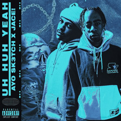 Uh Huh Yea (feat. Jace!)