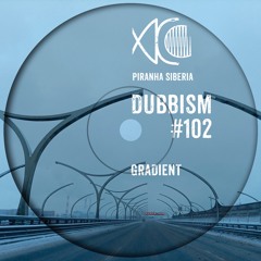 DUBBISM #102 - Gradient