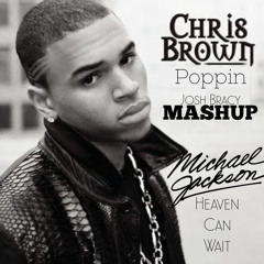 Chris Brown - Poppin x Michael Jackson - Heaven Can Wait Mashup