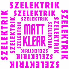 Szelektrik 2022 - Matt Klear
