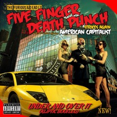 FIVE FINGER DEATH PUNCH - UNDER AND OVER IT (KLIPTIC BOOTLEG)