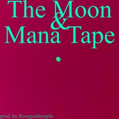 The Moon and Mana Tape
