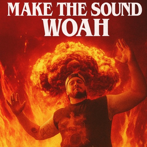Make The Sound Woah