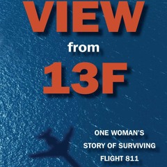 [PDF READ ONLINE] The View from 13F: One Woman's Story of Surviving Flight 811