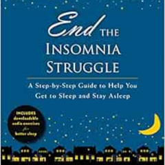 [READ] EBOOK 📖 End the Insomnia Struggle: A Step-by-Step Guide to Help You Get to Sl