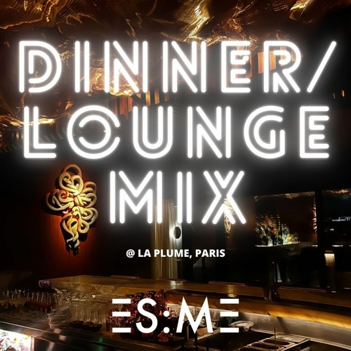DINNER/LOUNGE MIX - LIVE @ LA PLUME, PARIS