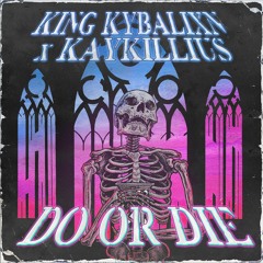 Do or Die (Prod.by VXADERBEATZ) KingKybalxin X Kaykillius