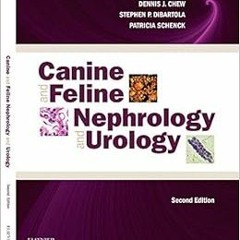 GET [KINDLE PDF EBOOK EPUB] Canine and Feline Nephrology and Urology by Dennis J. Che