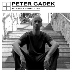 RETROSPECT 202: Peter Gadek