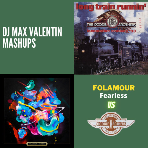The Doobie Brothers - Folamour - Long train Runnin' - Fearless (DJ Max Valentin Mashups)