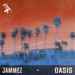 JAMMEZ - OASIS (FREE DOWNLOAD) [IA003]