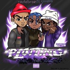 Plotting - Rastabroz ft Go Yayo (Prod. MachoBandz)