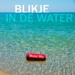 Blikje In De Water (Helemaal Mooi Motel Mix)