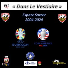 Chronique à Dans Le Vestiaire. Euro et Copa América à Espace Soccer.