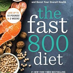 [GET] [KINDLE PDF EBOOK EPUB] The Fast800 Diet: Discover the Ideal Fasting Formula to