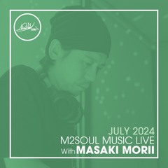 M2SOUL Music Live with Masaki Morii - July 2024 -