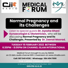 15/02/22 Medical Forum : Normal Pregnancy and its Challenges with Dr Zeenat Moorad