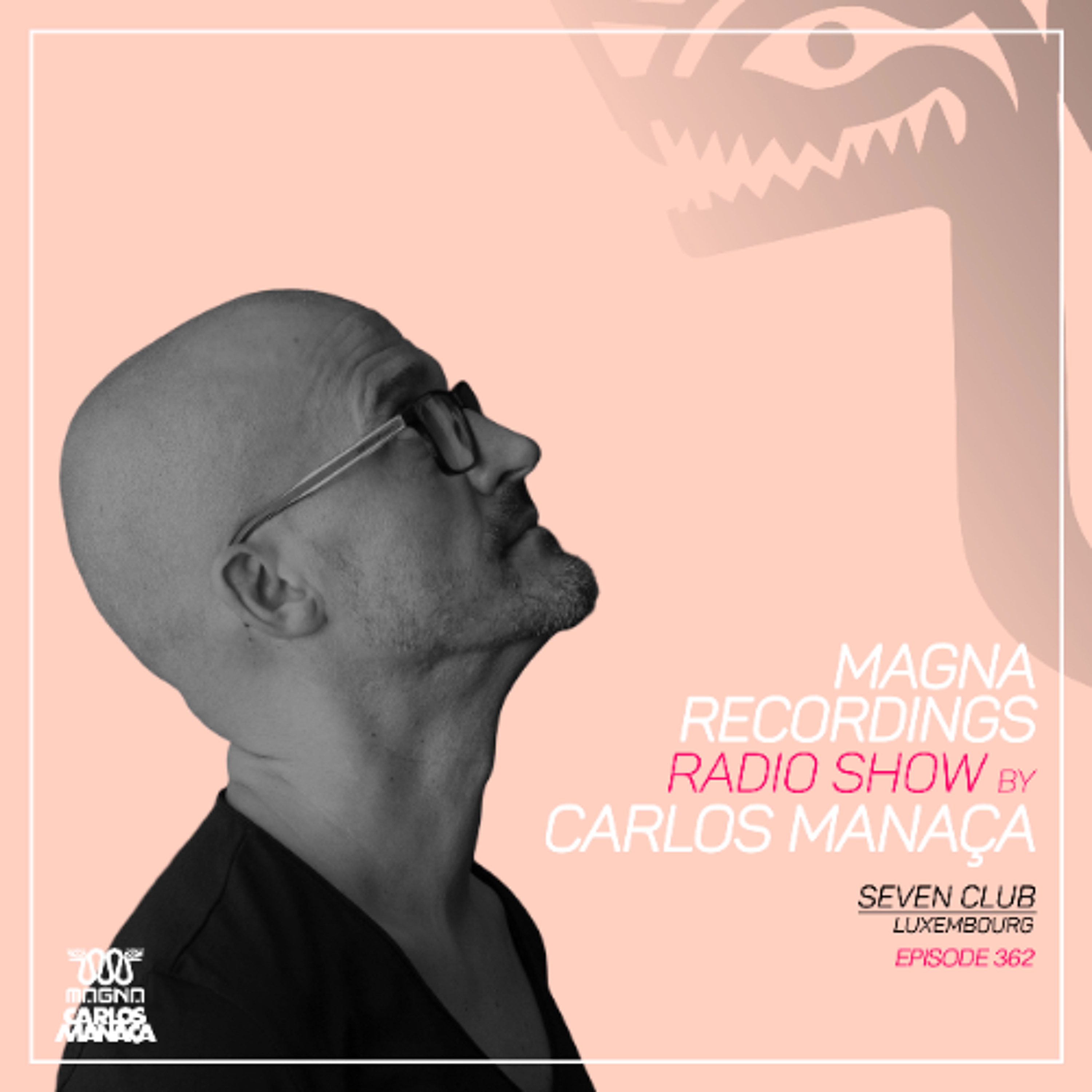 Magna Recordings Radio Show by Carlos Manaca 362 | Seven Club [Luxembourg] episode artwork