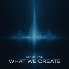 Maureal. - WHAT WE CREATE