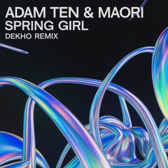Adam Ten & Maori - Spring Girl (Dekho Remix) (Extended Mix)