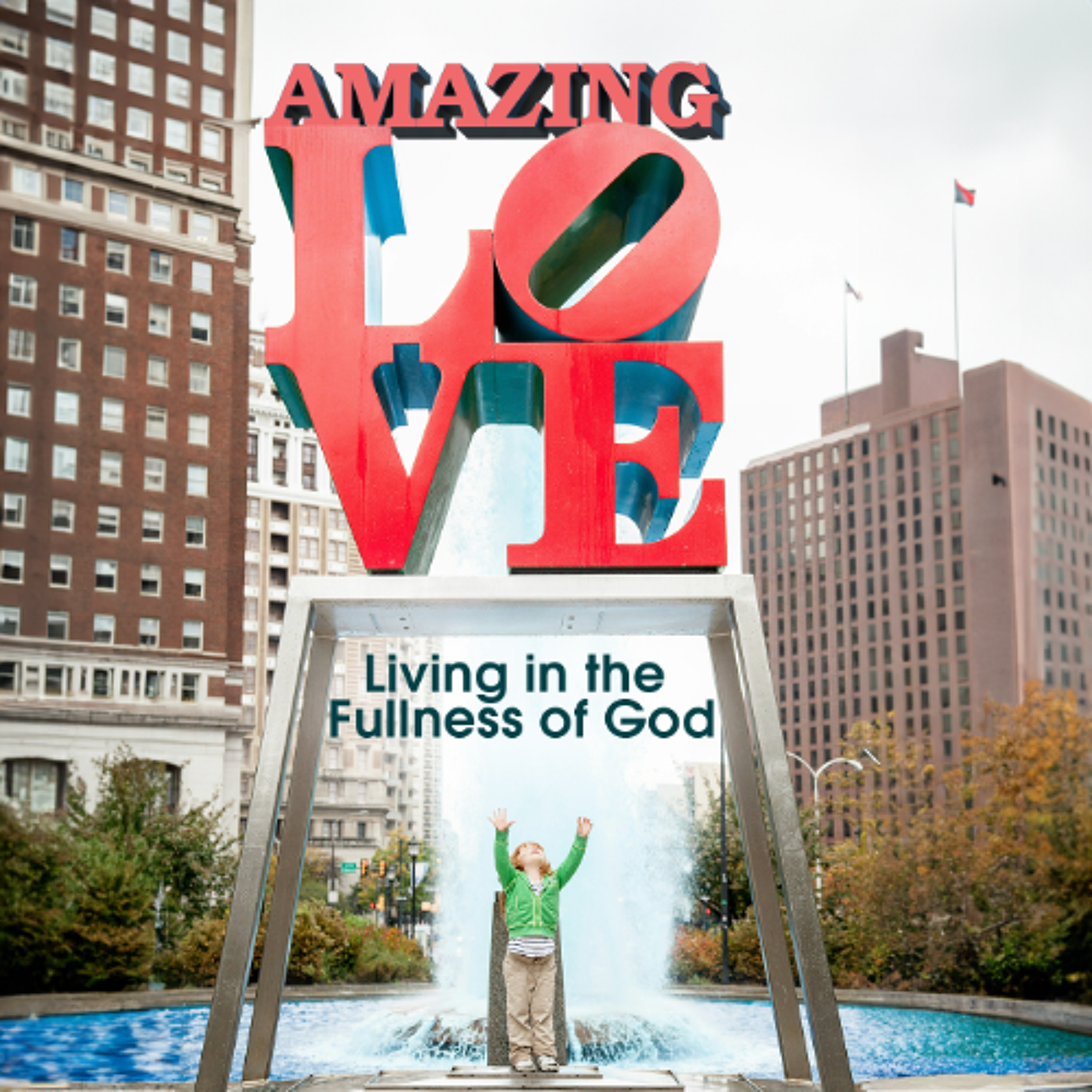 Amazing Love – Living in the Fullness of God episode artwork