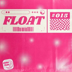 make 2nite | FLOAT #015 (Deep House, Afro House)