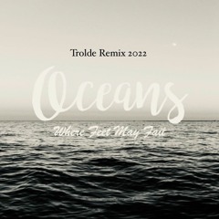 Hillsong United - Oceans (Where Feet May Fail) Trolde Remix 2022