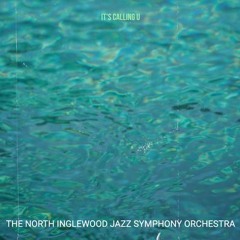 It's Calling U by The North Inglewood Jazz Symphony Orchestra