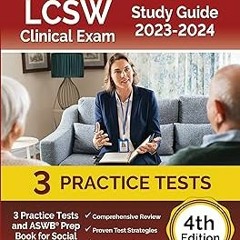 (Read-Full# LCSW Clinical Exam Study Guide 2023 - 2024: 3 Practice Tests and ASWB Prep Book for