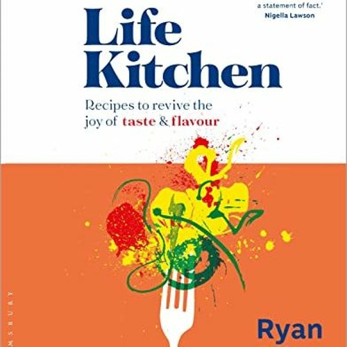 Life Kitchen: Quick. easy. mouth-watering recipes to revive the joy of eating | PDFREE