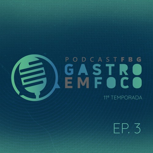 Gastro em Foco | Temp.11 | #03 - Panorama atual das parasitoses no Brasil