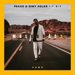 Xamã - Malvadão 3 (Paxxo & Dimy Soler Vip Mix)[Free Download] Versão Energia 97