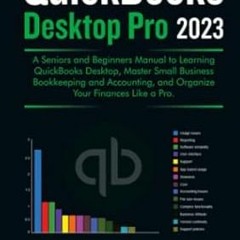 🧈read (PDF) QuickBooks Desktop Pro 2023 A Seniors and Beginners Manual to Learning 🧈