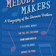 free EBOOK 💚 Walt Disney's Melody Makers: A Biography of the Sherman Brothers by  Ka