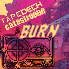 Tape Deck Catastrophe - Burn