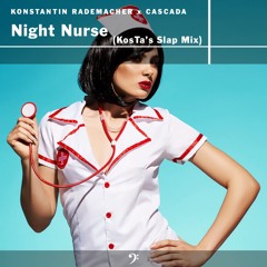 Cascada x Konstantin Rademacher - Night Nurse (KosTa's Slap Mix)