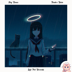 Sky Roses - Tender Rain [Lofi Pet Records]