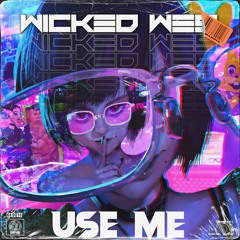 Wicked Wes - Use Me (Original Mix)