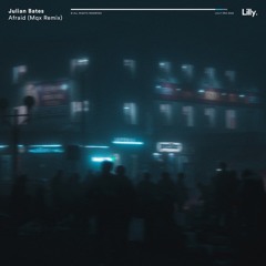 Julian Bates - Afraid (Mqx Remix)