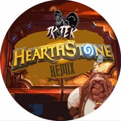 TKTEK - HEARTHSTONE // RMX