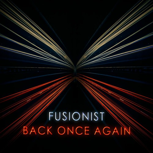 Fusionist - Back Once Again