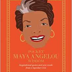 [Read] PDF 🖋️ Pocket Maya Angelou Wisdom: Inspirational Quotes and Wise Words from a