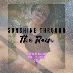 Sunshine Through The Rain - Mandy Alicia And Hurtful Junez