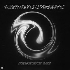 Francesco Lee - Cataclysmic [UNSR-344]