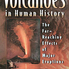[ACCESS] PDF 📩 Volcanoes in Human History: The Far-Reaching Effects of Major Eruptio