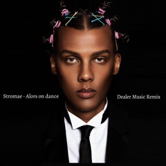 Stromae - Alors On Dance (Dealer Music Remix)